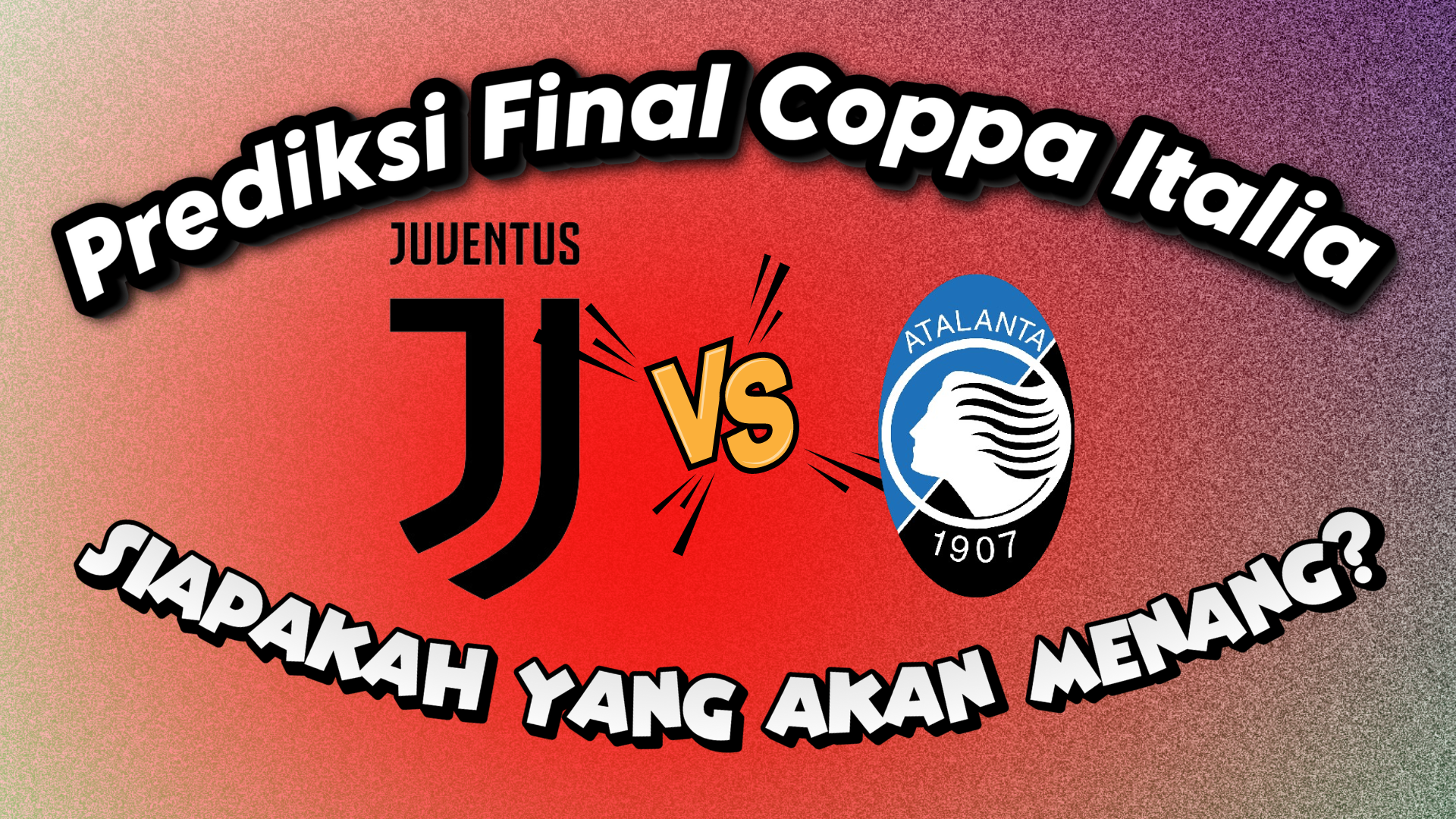 Prediksi Final Coppa Italia Juventus vs Atalanta